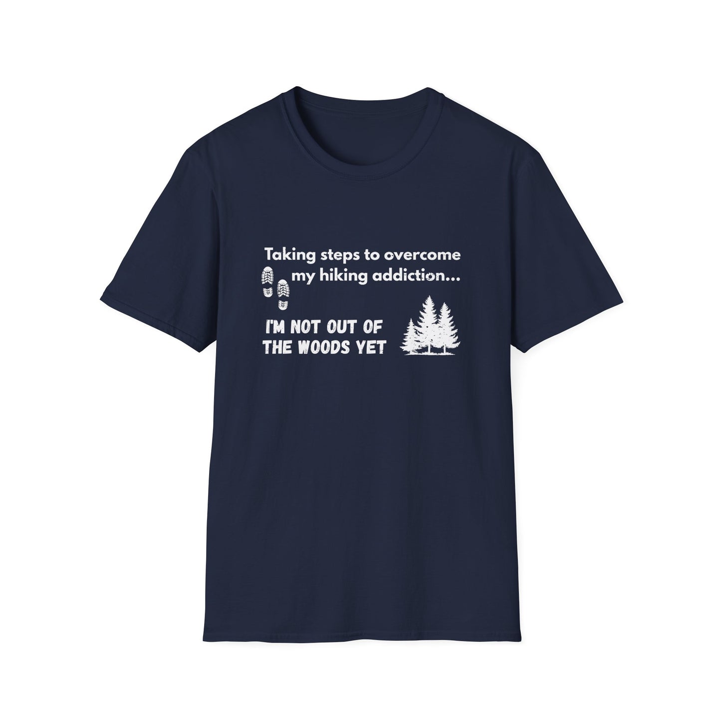 Hiking Addiction Quote Unisex Softstyle T-shirt, Hiking Motivation T-Shirt, Outdoor Enthusiast Apparel, Inspirational Hiking Shirt,