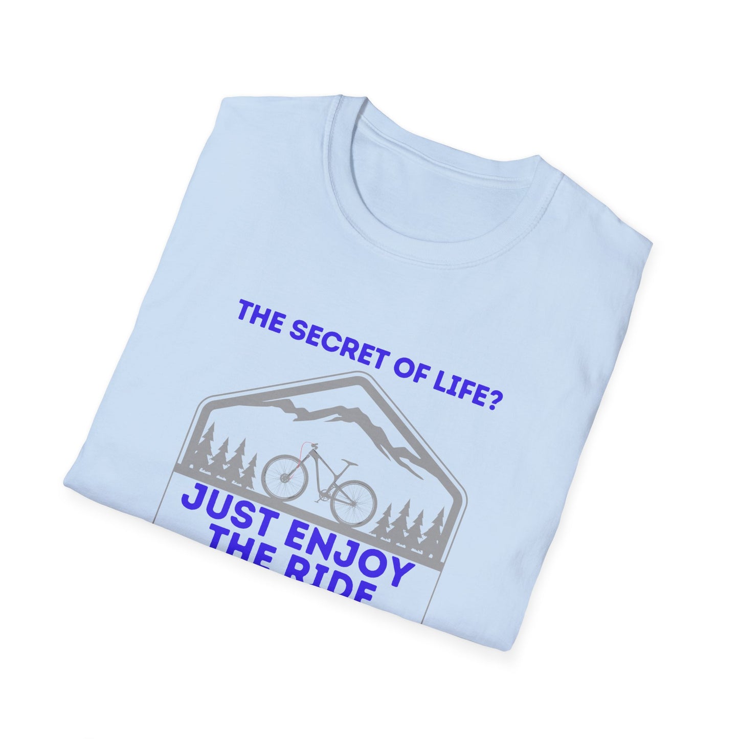 Mountain Biking Life Philosophy Quote Mountain Bike Unisex T-Shirt