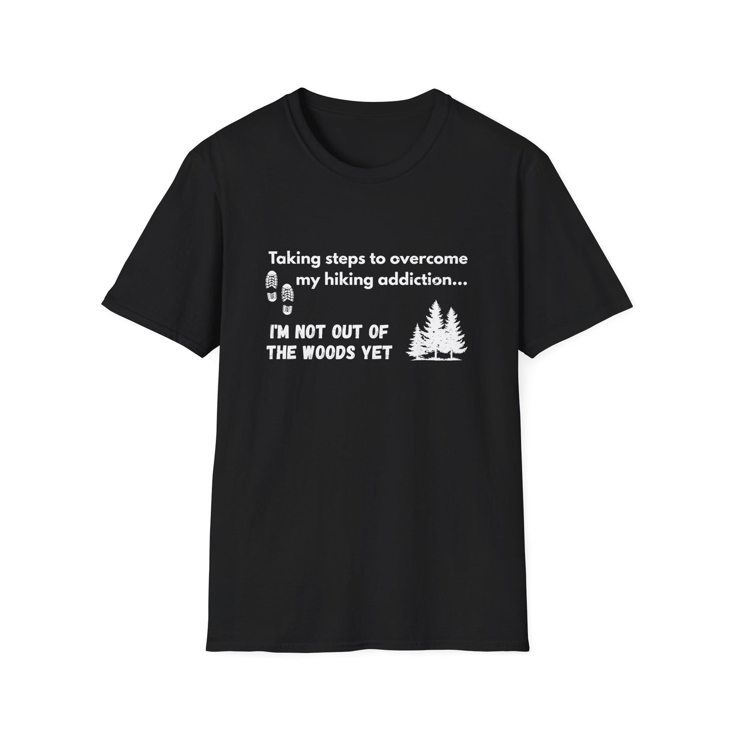 Hiking Addiction Quote Unisex Softstyle T-shirt, Hiking Motivation T-Shirt, Outdoor Enthusiast Apparel, Inspirational Hiking Shirt,